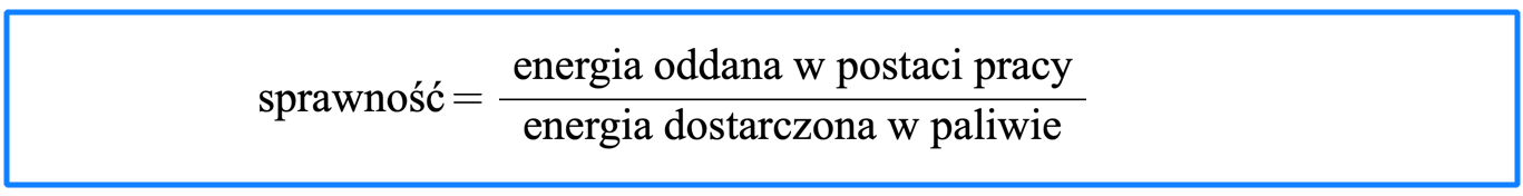 wzór w ramce. sprawność równa się energia oddana w postaci pracy mechanicznej podzielić na energię dostarczoną w paliwie