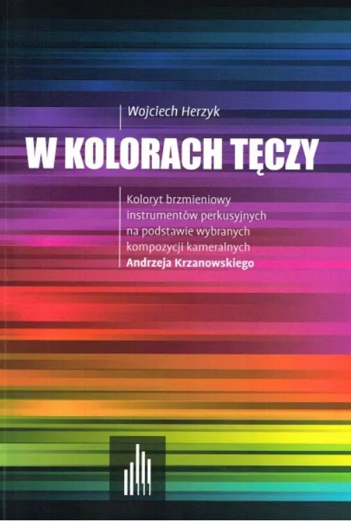 Okładka książki „W kolorach tęczy” autorstwa Wojciecha Herzyka z kolorowym, tęczowym tłem i podtytułem o kolorystyce brzmieniowej instrumentów perkusyjnych w kompozycjach Andrzeja Krzanowskiego.
