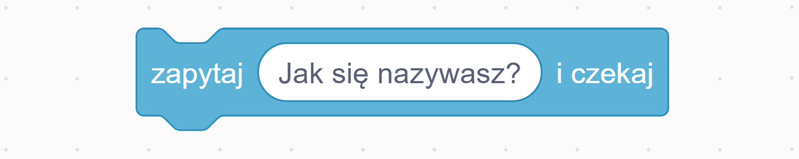 Zrzut ekranu przedstawia blok z kategorii "czujniki": "Zapytaj ... i czekaj". Po utworzeniu zapytania, w tej samej kategorii znajduje się blok: "odpowiedź" w którym przetrzymywana będzie odpowiedź na zadane pytanie. 