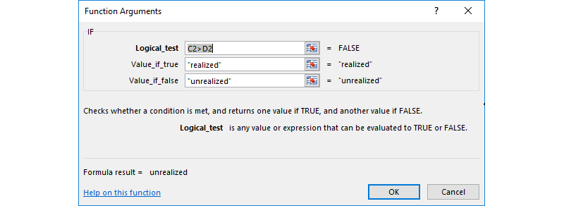 Okno kreatora funkcji IF - Function Arguments. W oknie Logical_test wpisany jest warunek C2 jest większe od D2, obok informacja zwrotna = False. W oknie Value_if_true wpisana jest wartość "realized", obok informacja zwrotna = "realized". W oknie Value_if_false wpisana jest wartość "unrealized", obok informacja zwrotna = "unrealized". Poniżej informacja: Checks whether a condition is met, and returns one value if TRUE, and another value if FALSE. Logical_test is any value or expression that can br evaluated to TRUE or FALSE. Niżej informacja o wyniku: Formula result = unrealized. Na dole formatki link do pomocy Help on this function oraz dwa przyciski OK i Cancel.