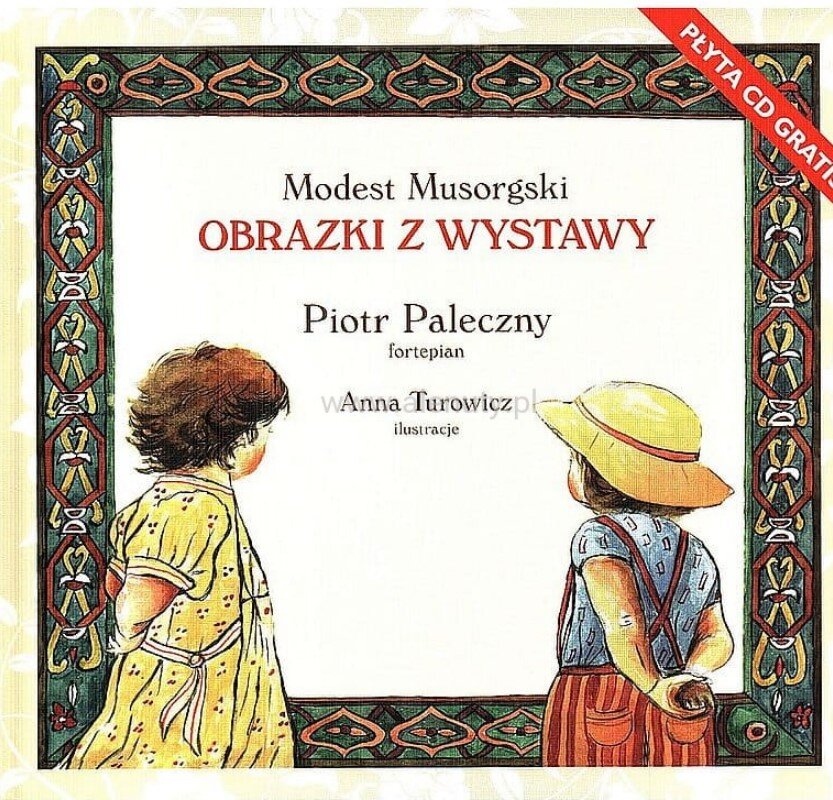 Ilustracja przedstawia okładkę bajki muzycznej Modesta Musorgskiego: Obrazki z wystawy. Poniżej tytułu są napisy: Piotr Paleczny - fortepian, Anna Turowicz - ilustracje. Na okładce dwoje dzieci odwróconych tyłem. W prawym górnym rogu okładki jest napis: Płyta CD gratis.
