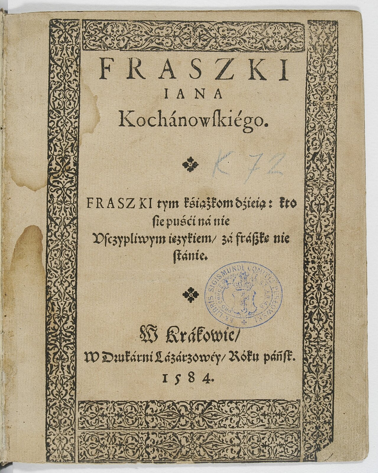 Fraszki Iana Kochanowskiego (strona tytułowa) Źródło: Jan Kochanowski, Fraszki Iana Kochanowskiego (strona tytułowa), 1584, domena publiczna.