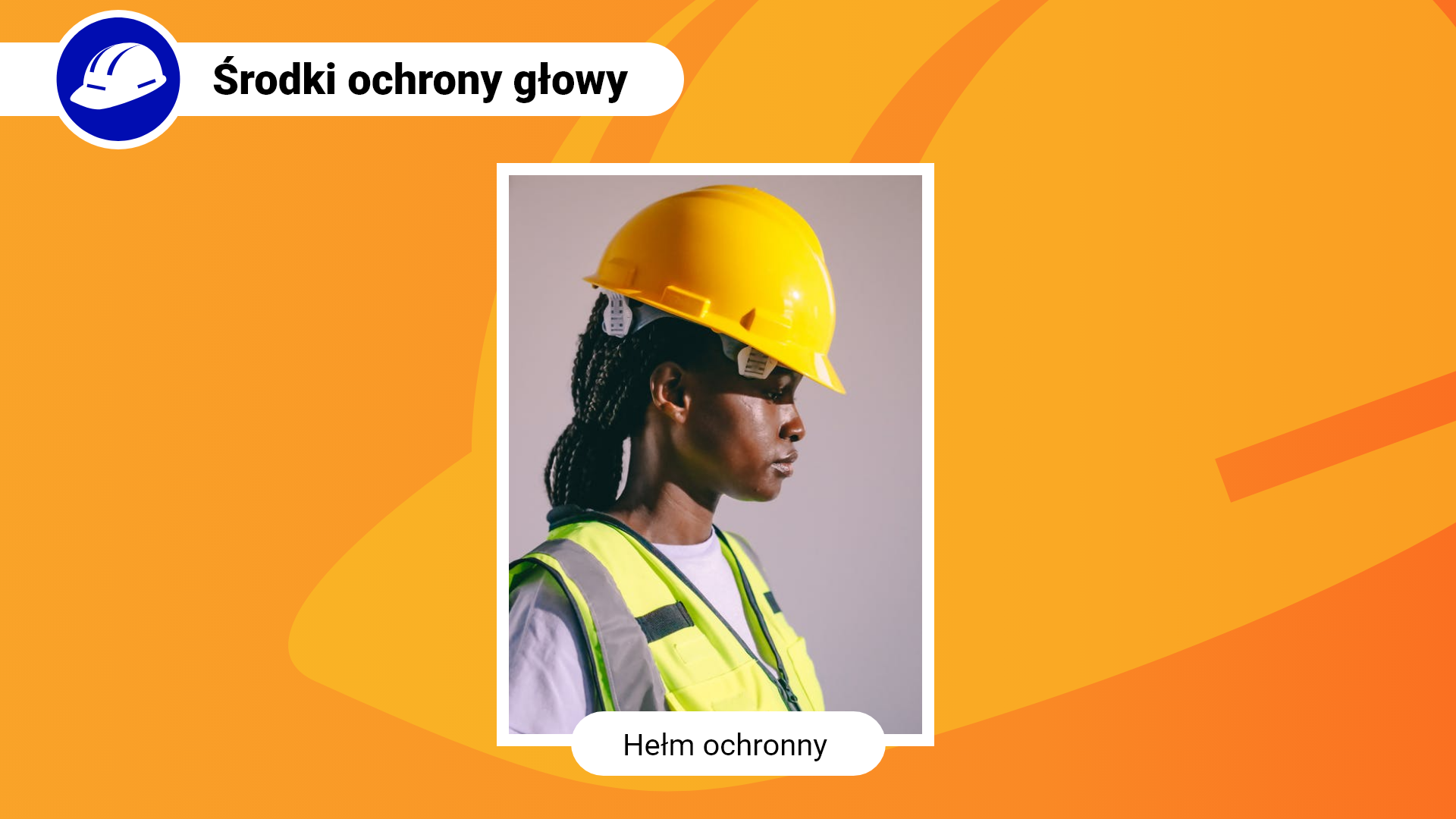 Zdjęcie w ramce z podpisem: hełm ochronny. Przedstawia kobietę, która ma na głowie żółty hełm ochronny. Ma również ubraną jaskrawożółtą kamizelkę ostrzegawczą.