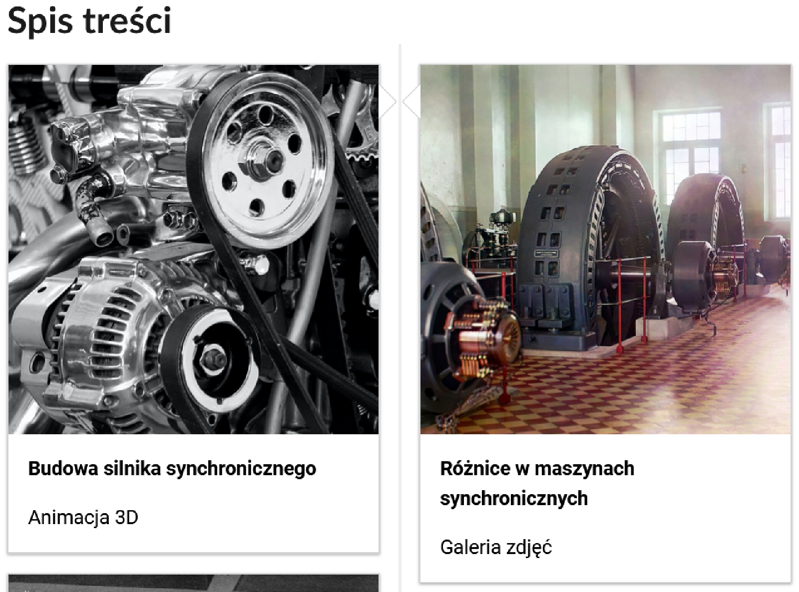 Przykładowy wygląd spisu treści. Dwa prostokątne kafelki obok siebie. W górnej części zdjęcie okładkowe przedstawiające silnik, w dolnej części tytuł Budowa silnika synchronicznego Animacja 3D.  Na drugim, w górnej części, zdjęcie okładkowe przedstawiające maszyny synchroniczne. W dolnej części tytuł Różnice w maszynach synchronicznych Galeria zdjęć.