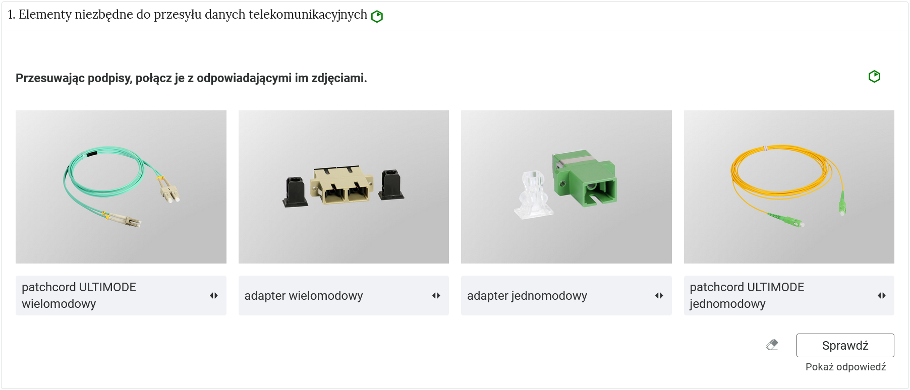 Ilustracja przedstawia widok otwartej zakładki z ćwiczeniem. Na górze panelu znajduje sie polecenie. Niżej grafiki, które należy dopasować do podpisów. Po prawej stronie na dole znajduje się przycisk z napisem: sprawdź, obok umiejscowiona została gumka, a poniżej napis: pokaż odpowiedź.