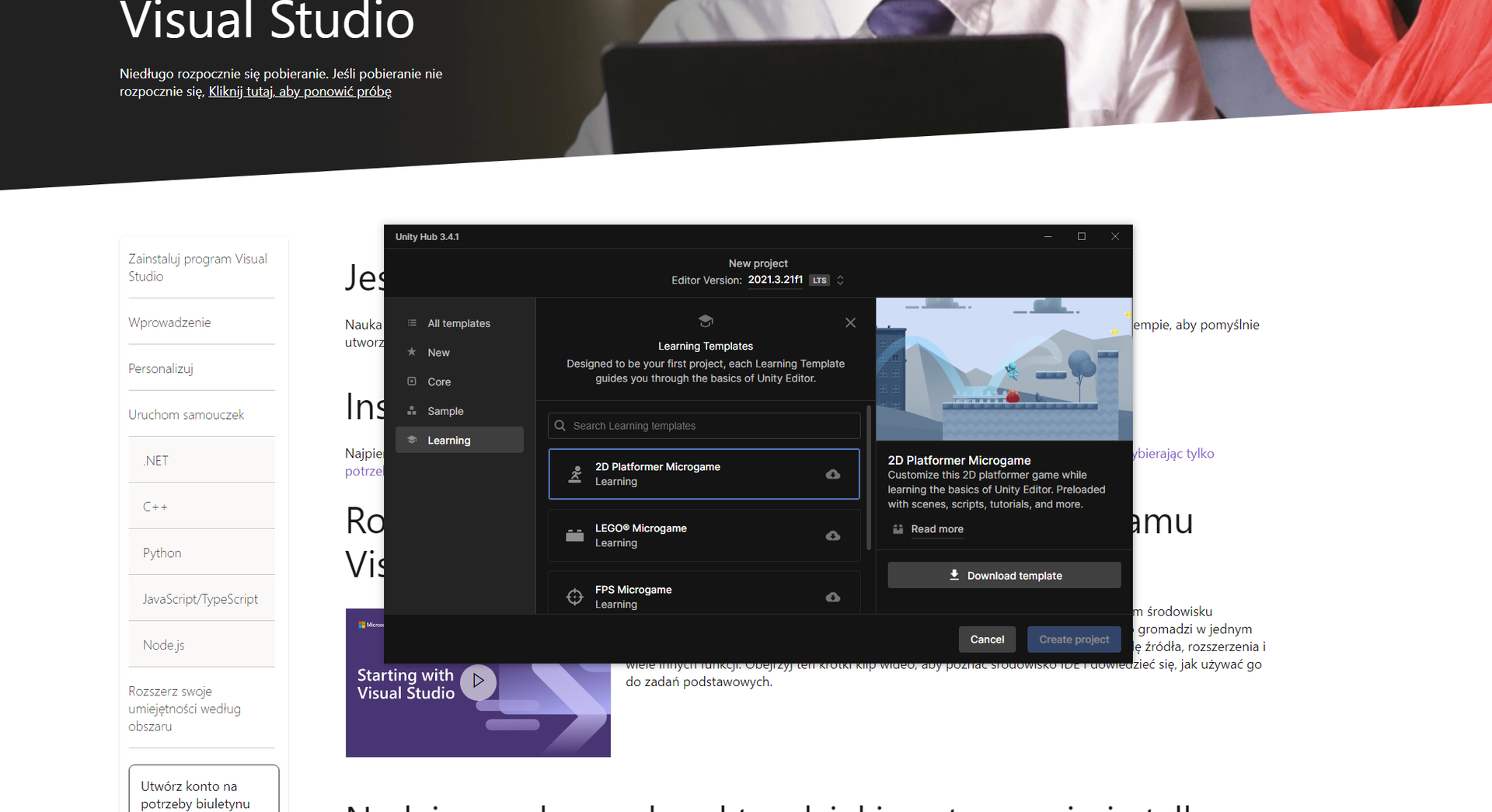 Zrzut ekranu z programu Unity. Zrzut przedstawia zakładkę Tutorials. PIlustracja przedstawia zrzut ekranu z programu Unity Hub. Na tle strony startowej widnieje czarne, prostokątne okno z podpisem: Unity Hub 3.4.1. Poniżej znajduje się napis: New project. Editor Version: 2021.3.21f1 LTS. Z lewej strony okna znajduje się pionowe menu z pozycjami: All templates, New, Core, Sample, Learning. Wybrana jest pozycja  Learning. W środkowej części okna widnieje napis: Learning Templates. Designed to be your first project, each Learning Template guides you through the basics of Unity Editor. Poniżej widnieje okno z napisem:  Search Learning templates oraz trzy przyciski z tekstem: 2D Platformer Microgame. Learning, Lego Microgame. Learning, FPS Microgame. Learning. Zaznaczony jest pierwszy z tych przycisków. Obok, z prawej strony pod grafiką przedstawiającą grę platformową widnieje tekst: 2D Platformer Microgame. Customize this 2D platformer game while learning the basics Unity Editor. Preloaded with scenes, scripts, tutorials, and more. Read more. Poniżej widnieje prostokątny przycisk z napisem: Download template.W dole okna po prawej stronie są dwa prostokątne przyciski: niebieski z napisem Create project oraz szary z białym tekstem Cancel. 