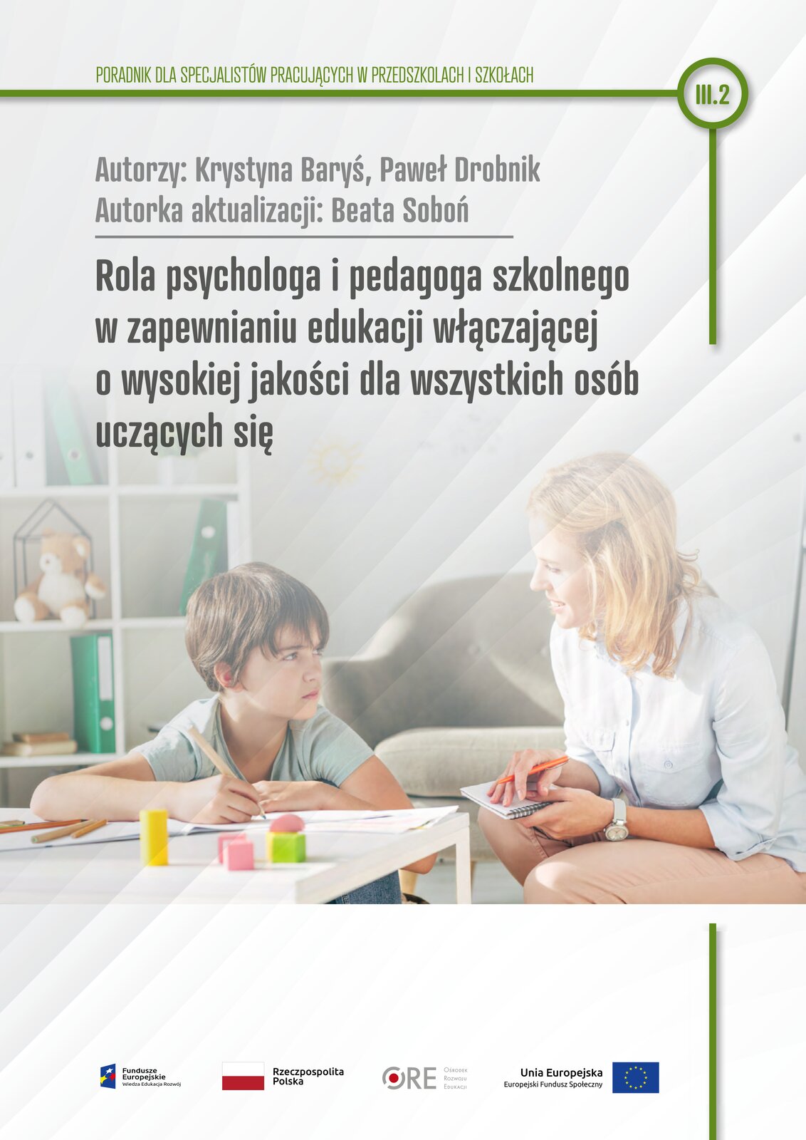 Pobierz plik: III.2 K. Baryś, P. Drobnik, Rola psychologa i pedagoga szkolnego w edukacji włączającej o wysokiej jakości dla wszystkich osób uczących się.pdf