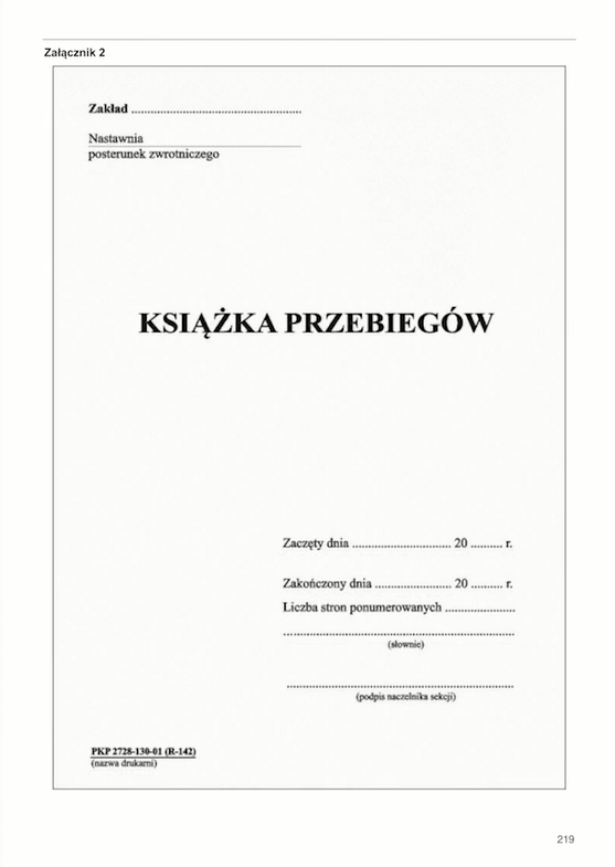 Ilustracja przedstawia Książkę przebiegów. Na środku strony tytułowej widać nazwę dokumentu. W górnym lewym rogu są miejsca do wpisania nazwy zakładu i nastawni lub posterunku zwrotniczego. W dolnej prawej części strony widać miejsce do wpisania daty zaczęcia i zakończenia wypełniania książki przebiegów, liczby ponumerowanych stron w książce oraz podpisu naczelnika sekcji.
