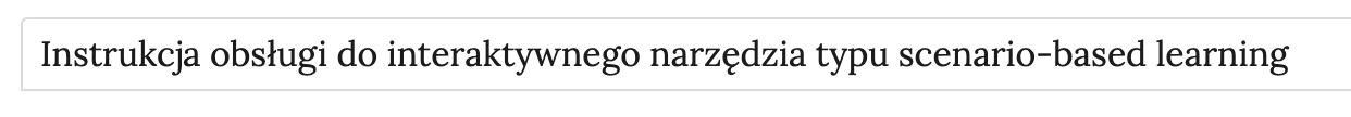 Zrzut ekranu przedstawia panel w formie poziomego pasa z napisem Instrukcja obsługi do interaktywnego narzędzia typu scenario‑based learning.