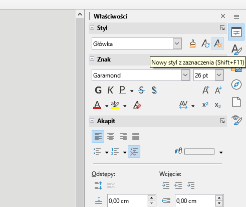 Ilustracja przedstawia fragment dokumentu w programie  LibreOffice Writer . Widać listę z menu dokumentu z następującymi wierszami: Właściwości, Styl, wybraną opcją Główka, Zaznaczoną literą A z niewielkim słońcem na jej tle. Jest ona zaznaczona, widać również niewielki napis: Nowy styl zaznaczenia (Shift+F11). Pod spodem widnieje menu Znak, wybrana jest czcionka Garamond 26 pt. Pod spodem widać ikonki systemowe. W menu Akapit wybrane jest wyrównanie do lewej strony oraz brak odstępów pomiędzy akapitami. Odstępy są ustawione na o,00 cm, podobnie jak wcięcie. 