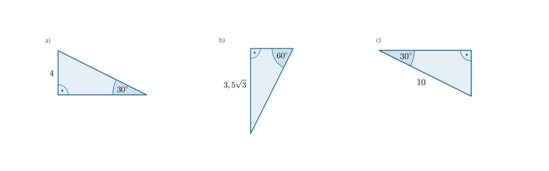 Na rysunku przedstawione są trzy trójkąty prostokątne. W punkcie a - trójkąt o przyprostokątnej długości 4 i kącie na przeciwko tej przyprostokątnej równym 30 stopni, w punkcie b - trójkąt o przyprostokątnej długości 3,5 pierwiastek kwadratowy z 3 i kącie na przeciwko tej przyprostokątnej równym 60 stopni, w punkcie c - trójkąt o przeciwprostokątnej długości 10 i kącie przy tej przeciwprostokątnej równym 30 stopni.