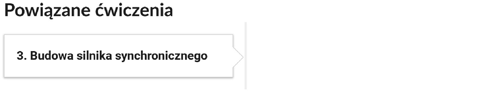 Widok przykładowego przycisku ćwiczeń powiązanych z danym multimedium. Poniżej tytułu: Powiązane ćwiczenia, znajduje się belka z numerem ćwiczenia oraz jego tytułem. W tym przypadku trzy kropka Budowa silnika synchronicznego.