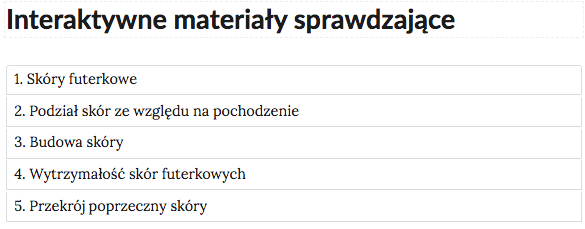 Grafika przedstawia zakładki w formie prostokątnych ramek, w których pogrupowane są ćwiczenia. W ramkach znajdują się kolejne tytuły kategorii: Skóry futerkowe, Podział skór ze względu na pochodzenie, Budowa skóry, Wytrzymałość skór futerkowych, Przekrój poprzeczny skóry.