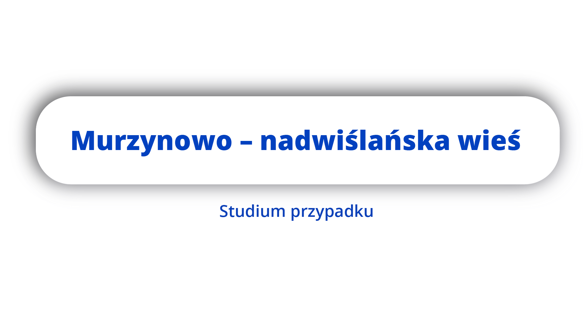 Ilustracja. Na niej tytuł "Murzynowo - nadwiślańska wieś. Poniżej napis: studium przypadku. 