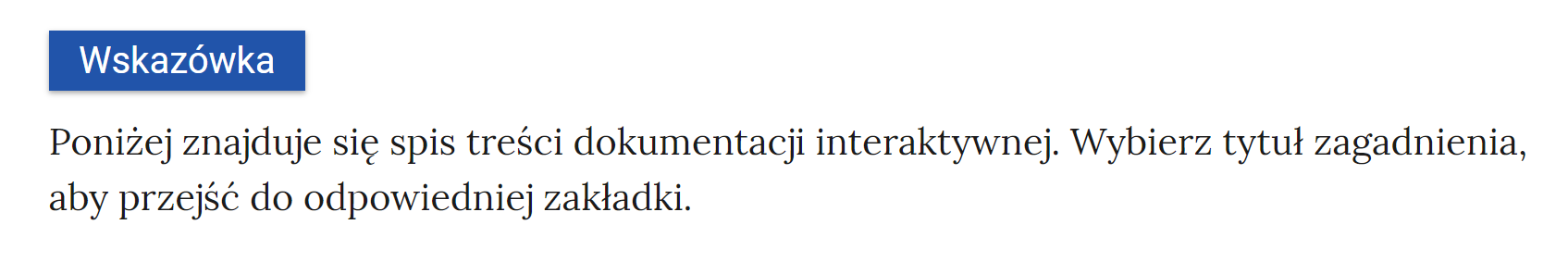 Grafika przedstawia wskazówkę. W górnej części prostokątna ramka z napisem “Wskazówka”. Pod ramką treść: “Poniżej znajduje się spis treści dokumentacji interaktywnej. Wybierz tytuł zagadnienia, aby przejść do odpowiedniej zakładki”.