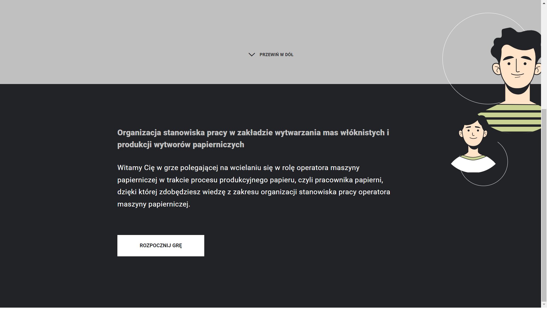 Grafika przedstawia przykładowy wygląd ekranu startowego gry. Plansza została podzielona poziomo na dwie części szarą i czarną. Na górnej szarej części ekranu znajduje się napis: „Przewiń w dół”. Dolna część ekranu zawiera tekst opisu gry. Pod nim umieszczono biały prostokątny przycisk „Rozpocznij grę”. Po prawej stronie umieszczono grafikę przedstawiającą chłopaka i dziewczynę.