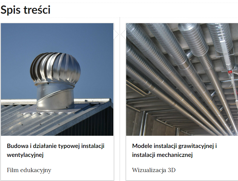 Przykładowy wygląd spisu treści. Dwa prostokątne kafelki obok siebie. W górnej części zdjęcie okładkowe przedstawiające turbinę obrotową na dachu budynku, w dolnej części tytuł Budowa i działanie typowej instalacji wentylacyjnej Film edukacyjny. Na drugim, w górnej części, zdjęcie okładkowe przedstawia zamontowane pod sufitem kanały wentylacyjne. W dolnej części tytuł Montaż instalacji grawitacyjnej i wentylacji mechanicznej Wizualizacja trzy de.