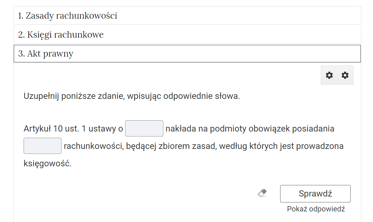 Widok na przykładowe ćwiczenie. W górnej części grafiki zakładka z nazwą kategorii. Poniżej polecenie. Po prawej stronie polecenia znajduje się kolorowy symbol, odzwierciedlający trudność zadania. Pod poleceniem treść zadania. Poniżej ikona gumki do usuwania odpowiedzi, przycisk “Sprawdź” oraz przycisk “Pokaż odpowiedź”.

