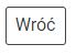 Ilustracja przedstawia przycisk powrotu. Jest to napis wróć w białym kwadracie z czarną obramówką.