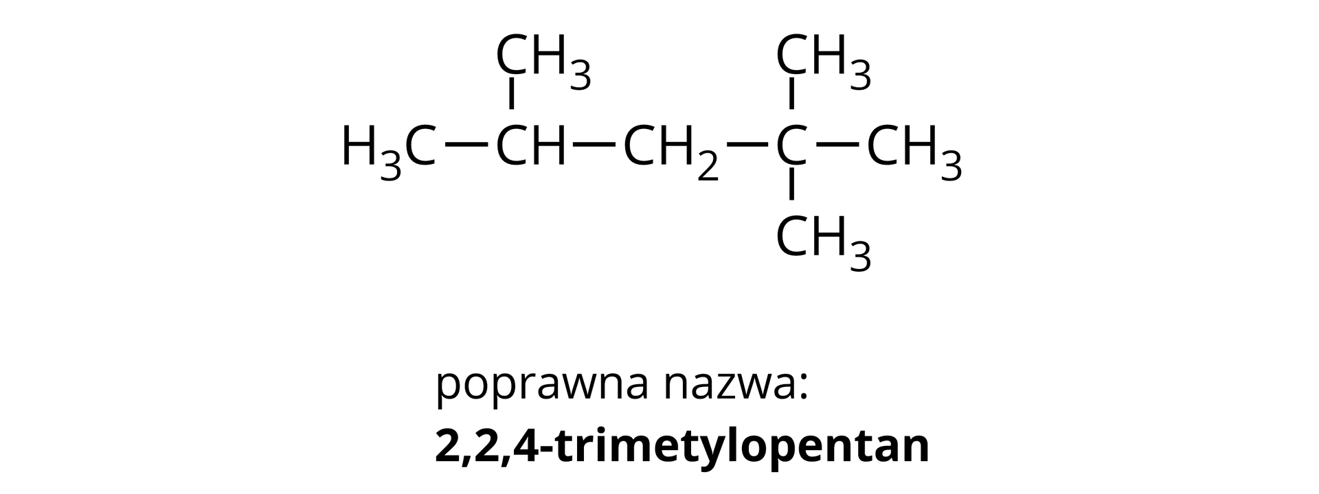 Na ilustracji jest wzór 2,2,4-trimetylopentanu: od lewej strony - grupa metylowa łączy się z grupą CH. Ta łączy się u góry z grupą metylową, a po prawej stronie z grupą metylenową. Grupa metylenowa łączy się z atomem węgla. Atom węgla u góry, na dole oraz po prawej stronie łączy się z grupą metylową. 