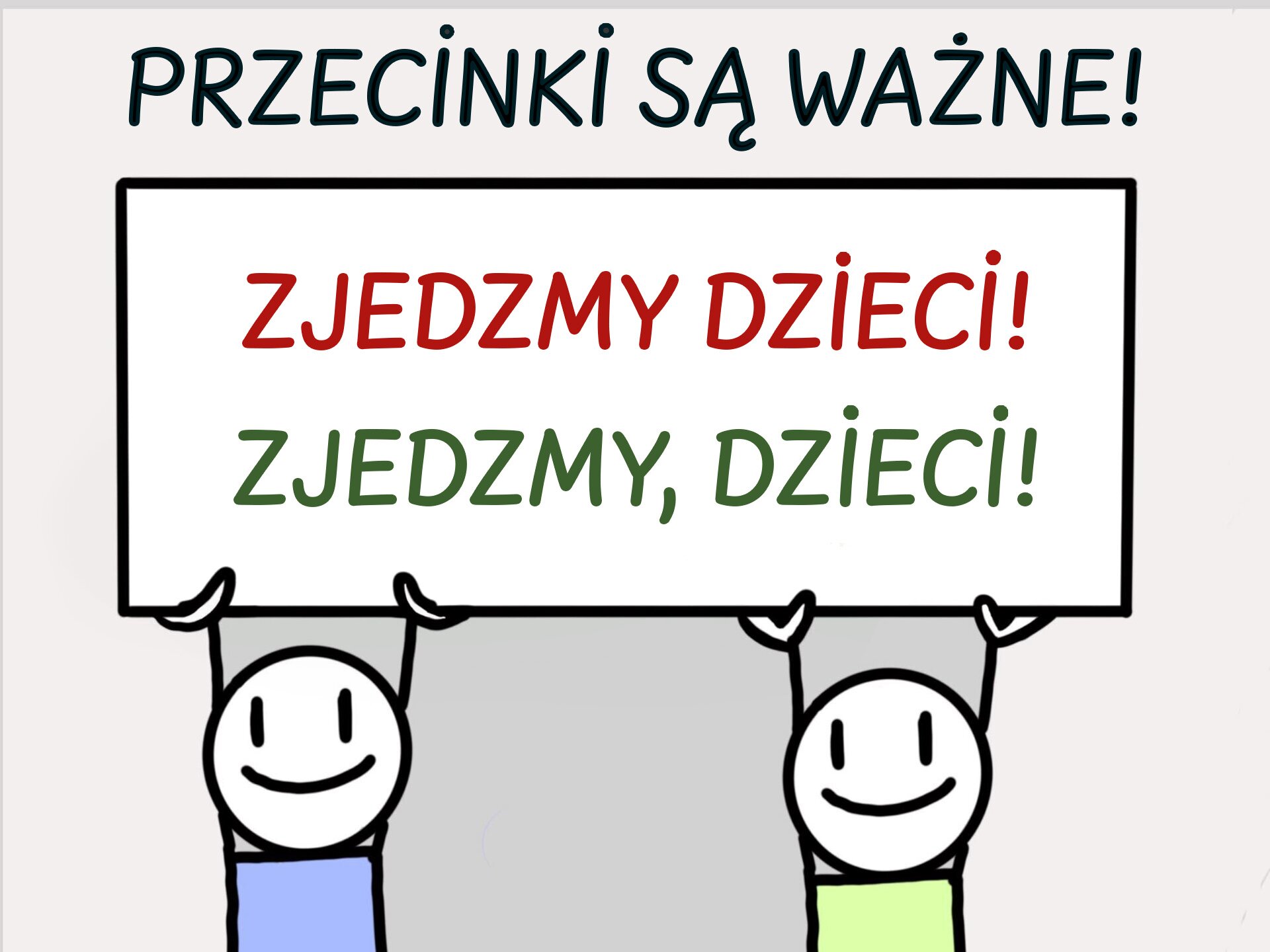 Kliknij, aby powiększyć. Rysunek przedstawia dwoje dzieci narysowanych w bardzo prosty sposób - za pomocą kresek (ręce), prostokątów (tułowia) i kółek (głowy). Dzieci trzymają w wyciągniętych w górę rękach plakat z napisem: Zjedzmy dzieci! Zjedzmy, dzieci. Powyżej ramki znajduje się tekst: Przecinki są ważne!