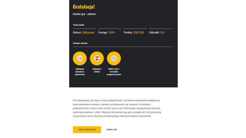 Grafika przedstawia ekran z podsumowaniem wyników gry. na grafice widnieją zdobyte odznaki oraz przyciski "Zagraj jeszcze raz" oraz "Zamknij grę".