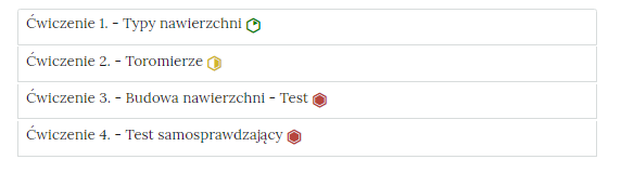 Grafika przedstawia wygląd zakładek z ćwiczeniami. Zakładki są poziomymi paskami. Każda posiada numer ćwiczenia i tytuł, który wskazuje, czego dotyczą zamieszczone w zakładce ćwiczenia. Obok tytułów znajdują się sześciokątne symbole oznaczające poziom trudności ćwiczenia. Przykład tekstu na pasku zakładki. Ćwiczenie 1 myślnik Typy nawierzchni