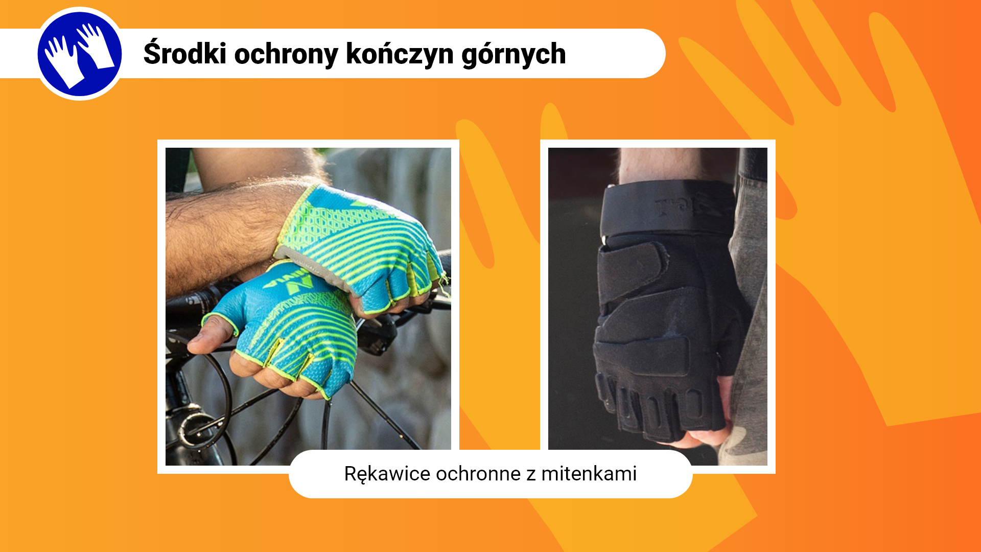 Zdjęcia w ramce z podpisem: rękawice ochronne z mitenkami. Lewe zdjęcie przedstawia zbliżenie na dłonie rowerzysty, na których są jaskrawe rękawiczki ochronne z wyciętymi palcami. Drugie zdjęcie przedstawia zbliżenie na dłoń mężczyzny w czarnej rękawicy z mitenkami. 