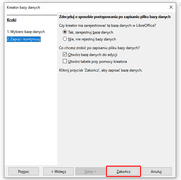 Ilustracja przedstawia okno programu zatytułowane Kreator bazy danych. Po lewej w kategorii Kroki została wybrana opcja Zapisz i kontynuuj. Po prawej stronie w części zatytułowanej Zdecyduj o sposobie postępowania po zapisaniu pliku bazy danych w kategorii Czy kreator ma zarejestrować tę bazę danych w LibreOffice? została wybrana opcja tak, zarejestruj bazę danych. Poniżej w kategorii co chcesz zrobić po zapisaniu pliku bazy danych? wybrano opcję Otwórz bazę danych. U dołu okna zaznaczono opcję zakończ. 