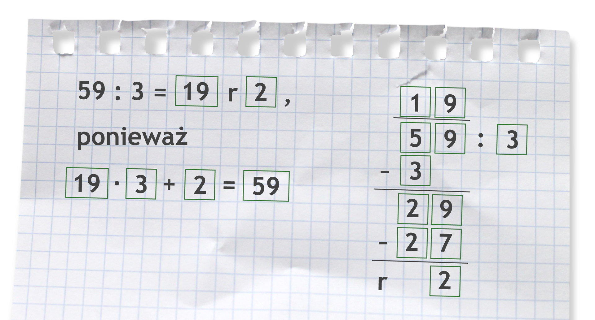Przykład: 59 dzielone przez 3 =19 r 2, ponieważ 19 razy 3 +2 =59. Rozwiązanie zadania podpunkt a.