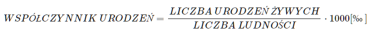 Wzór na współczynnik urodzeń. Aby ten współczynnik obliczyć, należy liczbę urodzeń żywych podzielić przez liczbę ludności, a otrzymany rezultat pomnożyć razy tysiąc promili.