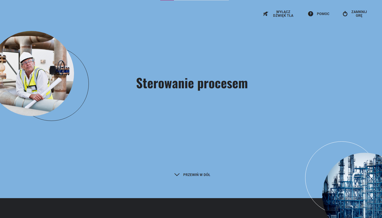 Ilustracja przedstawia ekran gry. Widoczna jest grafika pracownika, ubranego w odblaskową kamizelkę oraz kask. W tle widoczne rury i konstrukcje metalowe. Tytuł ekranu: Sterowanie procesem. W górnej części ekranu widoczne są ikonki włączania, wyłączania dźwięku, pomocy i zamknięcia gry.