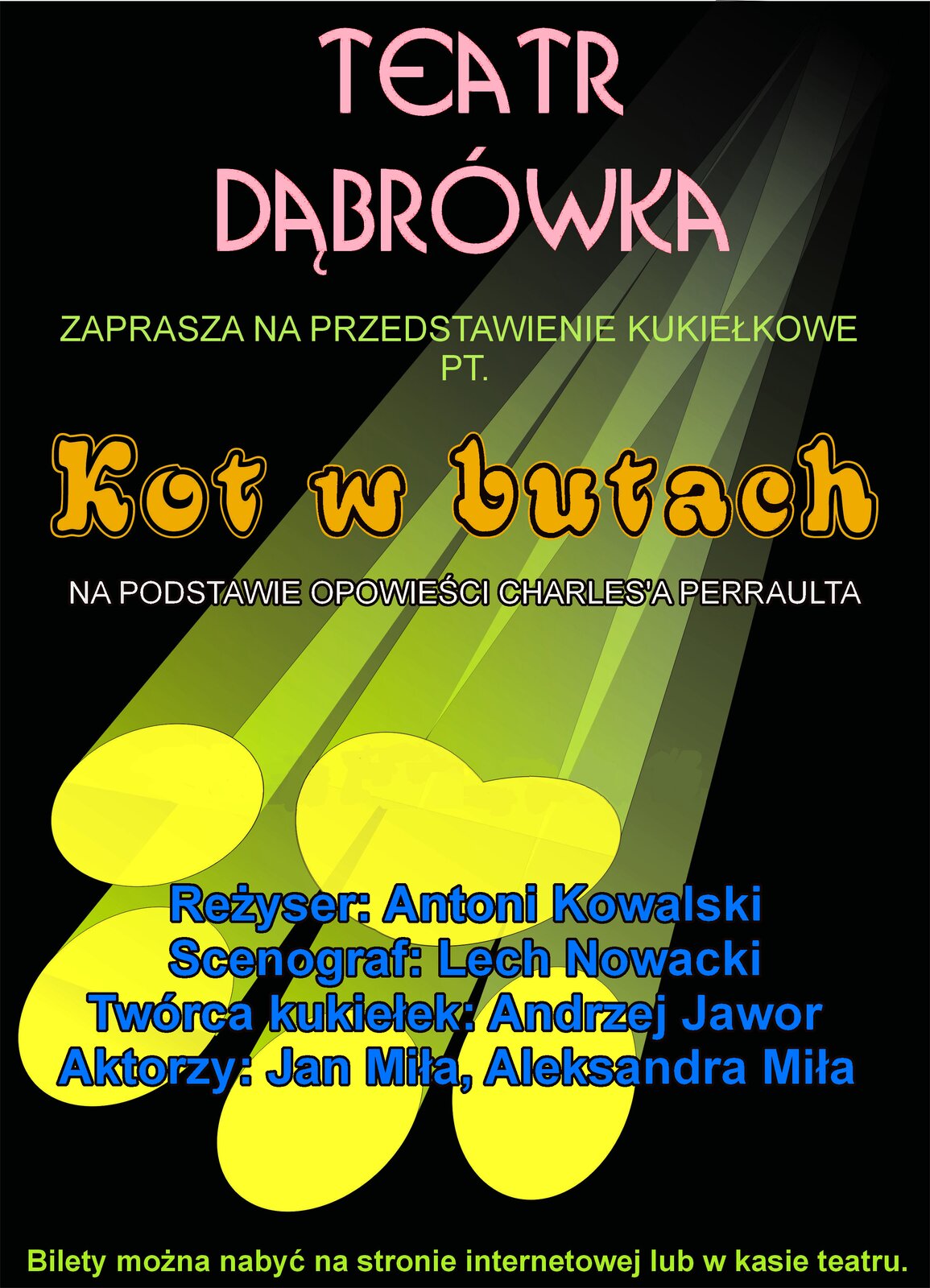 Ilustracja przedstawia afisz teatralny z napisami: Teatr Dąbrówka zaprasza na przedstawienie kukiełkowe pt. „Kot w butach” na podstawie opowieści Charles'a Perraulta. Reżyser: Antoni Kowalski. Scenograf: Lech Nowacki. Twórca kukiełek: Andrzej Jawor. Aktorzy: Jan Miła, Aleksandra Miła. Bilety można nabyć na stronie internetowej lub w kasie teatru.