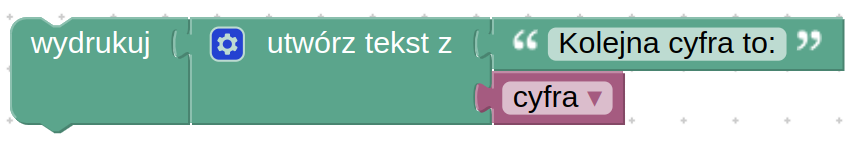 Ilustracja przedstawia bloki programu  Scratch pierwszy z napisem: wydrukuj, drugi z napisem utwórz tekst z, do którego podpięte są dwa puzzle. Jeden z napisem w podwójnym cudzysłowie: Kolejna cyfra to dwukropek. Drugi podpięty puzzel to lista rozwijana, w której wybrana została cyfra.