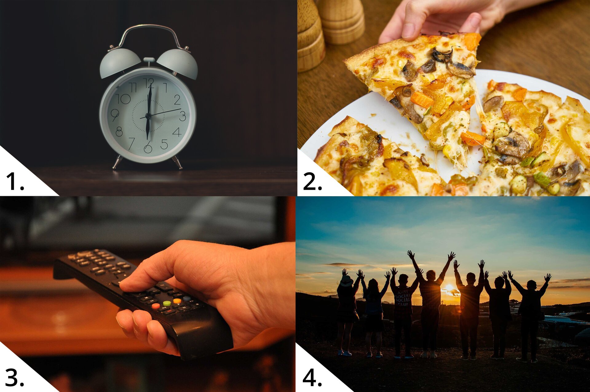 Grafika podzielona została na cztery części. W lewym górnym rogu znajduje się zdjęcie budzika. W prawym górnym rogu znajduje się zbliżenie na pizzę. W lewym dolnym rogu znajduje się zbliżenie na rękę trzymającą pilot do telewizora. W prawym dolnym rogu znajduje się zdjęcie przedstawiające grupę znajomych na plaży. 