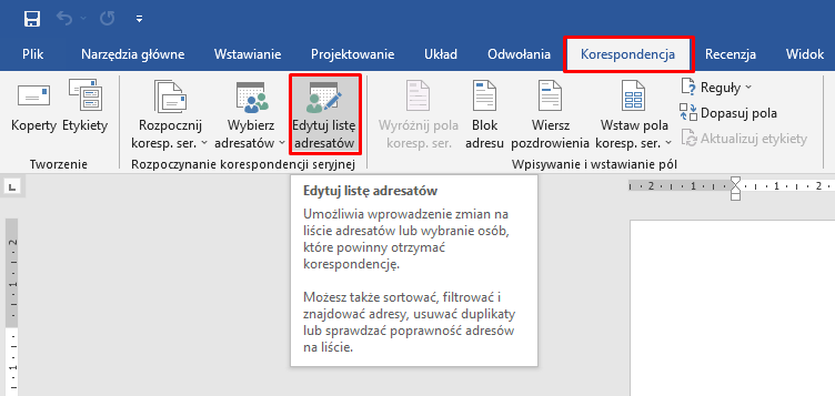 Ilustracja przedstawia pasek zadań programu Microsoft Word. Wybrano z niego opcje korespondencja, następnie edytuj listę adresatów. Po najechaniu na tę opcję pojawił się komunikat: Edytuj listę adresatów, umożliwia wprowadzenie zmian na liście adresatów lub wybranie osób, które powinny otrzymać korespondencję. Możesz także sortować, filtrować i znajdować adresy, usuwać duplikaty lub sprawdzać poprawność adresów na liście. 