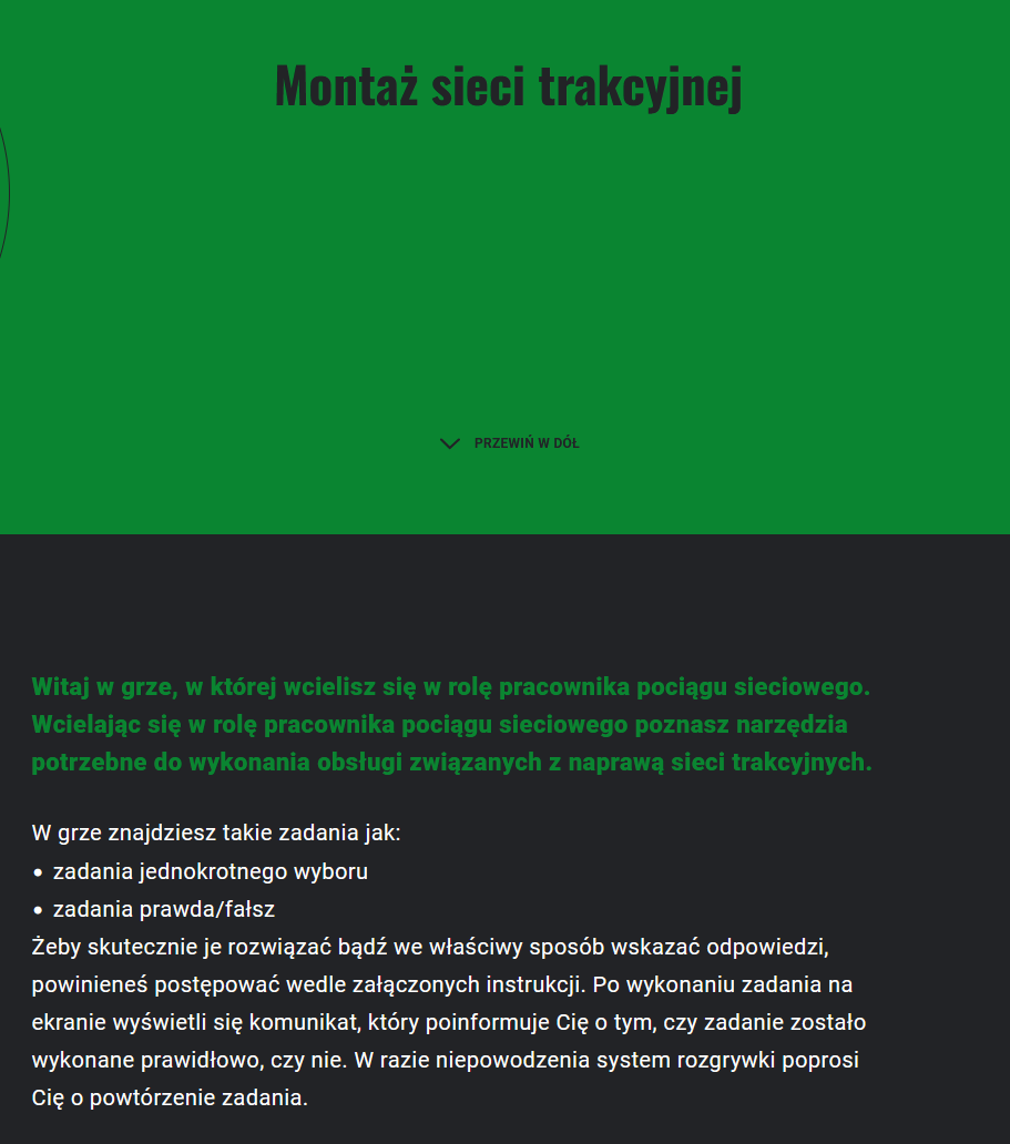 Zrzut ekranu przedstawia ekran startowy gry "wcielanie się w rolę". W górnej części na zielonym tle znajduje się tytuł gry Montaż sieci trakcyjnej, a poniżej na czarnym tle jest krótka instrukcja obsługi gry. 
