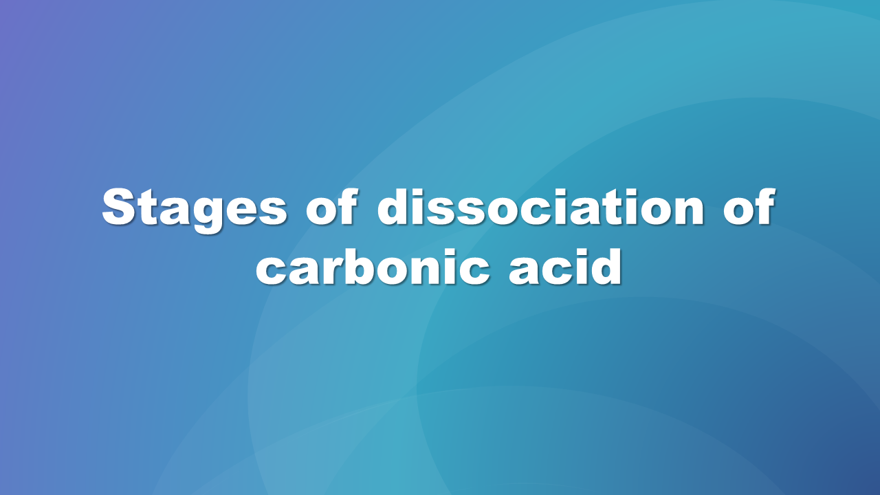 Grafika slajdu na niebieskim tle napis Etapy dysocjacji kwasu węglowego, Stages of dissociation of carbonic acid