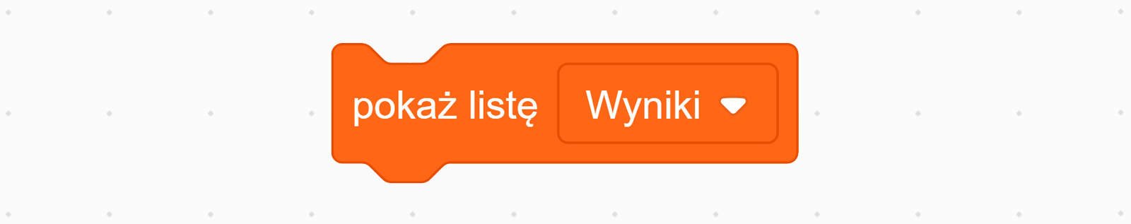 Zrzut ekranu pokazuje blok pokaż listę… z wybraną opcją Wyniki służący do wyświetlenia wybranej listy z dostępnych opcji.