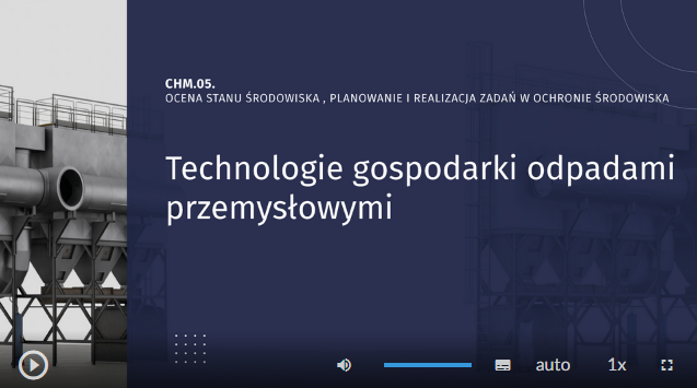 Zdjęcie przedstawia planszę tytułową filmu o tytule CHM.05. Ocena stanu środowiska, planowanie i realizacja zadań w ochronie środowiska. Technologie gospodarki odpadami przemysłowymi. W tle widoczne są duże silosy z filtrami umieszczonymi na stalowych konstrukcjach.