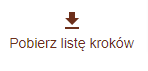 Grafika przedstawia ikonę pobierania efektów pracy. Ma ona postać strzałki skierowanej w dół, pod którą znajduje się pozioma kreska. Pod nią widnieje napis pobierz listę kroków.