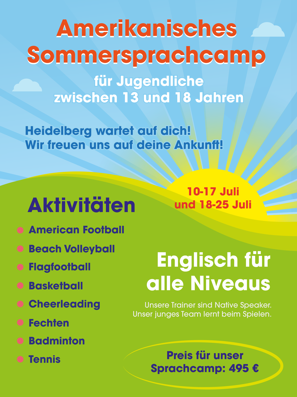 Grafika przedstawia ulotkę obozu letniego, na której umieszczono następujący tekst.  Amerikanisches Sommersprachcamp für Jugendliche zwischen 13 und 18 Jahren. Heidelberg wartet auf dich! Wir freuen uns auf deine Ankunft! 10‑17 Juli und 18‑25 Juli. Aktivitäten: American Football, Beach Volleyball, Flagfootball, Basketball, Cheerleading, Fechten, Badminton, Tennis. Englisch für alle Niveaus. Unsere Trainer sind Native Speaker. Unser junges Team lernt beim Spielen. Preis für unser Sprachcamp: 495 Euro.