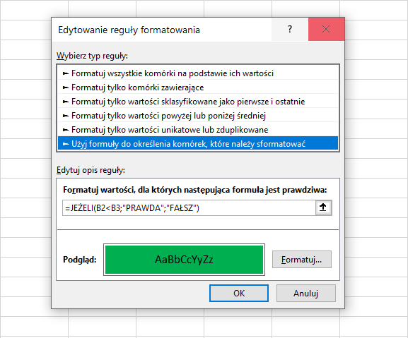 Na zrzucie ekranu widoczne jest okno dialogowe arkusza Excel dotyczące funkcji edytowania reguł formatowania. Zaznaczona jest opcja: Użyj formuły do określenia komórek, które należy sformatować. W dalszej części okna, poniżej znajduje się pole zatytułowane: Edytuj opis reguły. Dalej tekst: Formatuj wartości, dla których następująca formuła jest prawdziwa. Tu w polu wpisano =JEŻELI(B2<B3;”PRAWDA”;”FAŁSZ”). Poniżej znajduje się opcja podglądu oznaczenia pola. Można tu sformatować komórkę pod względem rodzaju czcionki i koloru wypełnienia komórki. Na dole okna dialogowego znajdują się dwa przyciski: OK oraz Anuluj.