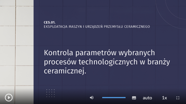 Grafika przedstawia planszę tytułową o treści, CES.01 eksploatacja maszyn i urządzeń przemysłu ceramicznego, kontrola parametrów wybranych procesów technologicznych w branży ceramicznej. W tle planszy ściana wyłożona kwadratowymi kafelkami.