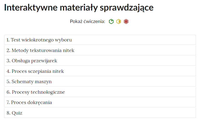 Grafika przedstawia zakładki z pogrupowanymi ćwiczeniami. W kolejnych ramkach tytuły ćwiczeń. Jeden. Test wielokrotnego wyboru. Dwa. Metody teksturowania nitek. Trzy. Obsługa przewijarek. Cztery. Proces sczepiania nitek. Pięć. Schematy maszyn. Sześć. Procesy technologiczne. Siedem. Proces dokręcania. Osiem. Quiz.