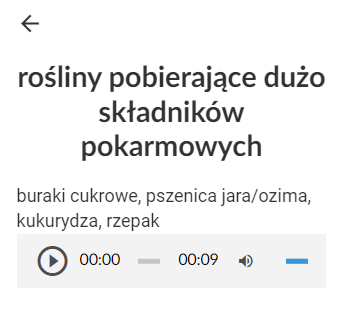 Widok fragmentu interaktywnej legendy po kliknięciu jednego z haseł legendy. W lewym górnym rogu znajduje się strzałka skierowana w lewo. Pod nią napis: rośliny pobierające dużo składników pokarmowych. Jeszcze niżej wymienione są rośliny: buraki cukrowe, pszenica jara i ozima, kukurydza, rzepak. Na samym dole umieszczono pasek odtwarzacza nagrania.