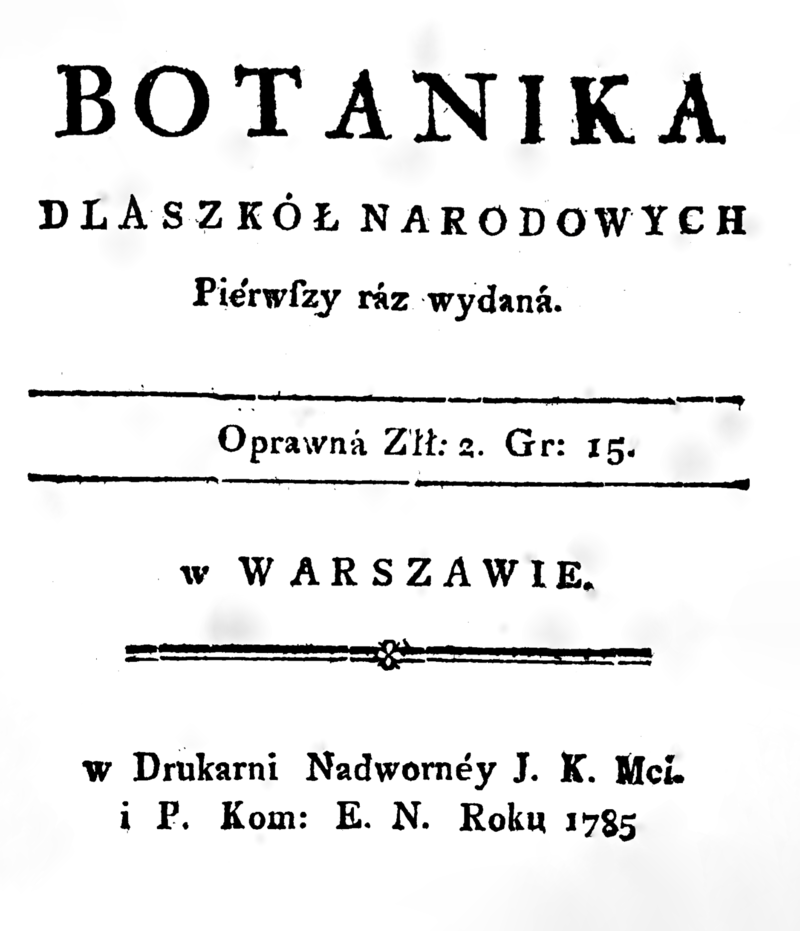 Zdjęcie przedstawia stronę tytułową podręcznika do botaniki dla szkół narodowych z 1785 roku. Podręcznik wydany jest w języku polskim.