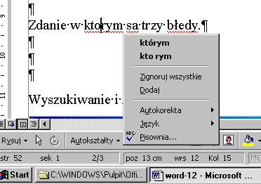 Zrzut ekranu przedstawia program Microsoft Word.  Prawym przyciskiem myszy przyciśnięto w słowo zawierające błąd.  W rozwijanej liście pojawiły się opcje: Którym, kto rym, zignoruj wszystkie, dodaj, autokorekta, język, pisownia.