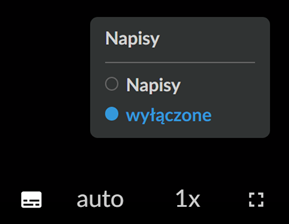 Grafika przedstawia panel włączania i wyłączania napisów w filmie. Na panelu widać dwie opcje: napisy i wyłączone. Zaznaczona jest opcja wyłączone. Poniżej panelu widać cztery przyciski sterowania odtwarzaniem: ustawienia napisów, jakości odtwarzania, prędkości odtwarzania i pełnego ekranu.