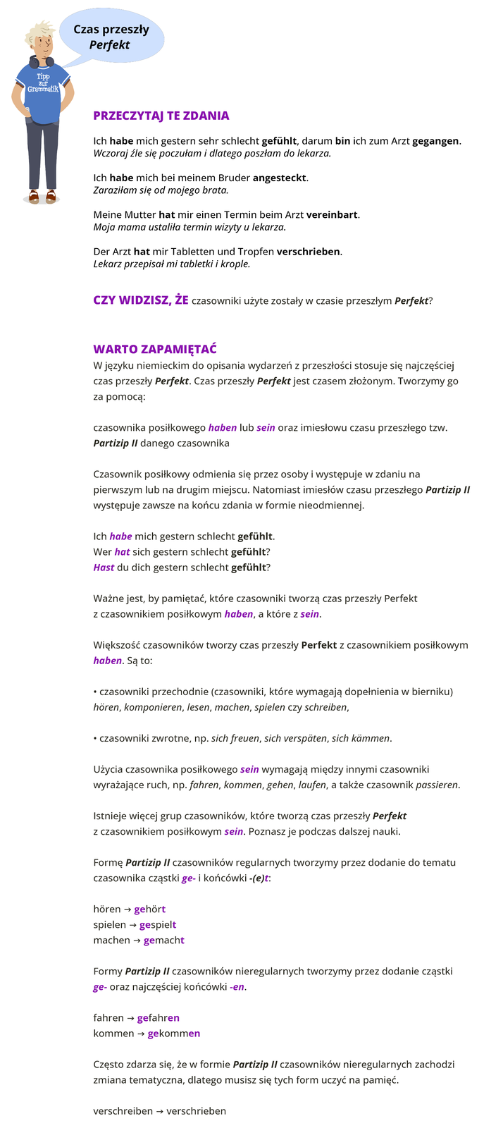 Ilustracja zawiera poradę językową.
Grafika Ilustracja przedstawia chłopca ubranego w tiszert z napisem Tipp zur Grammatik,i w spodnie. Chłopiec ma zsunięte na szyję słuchawki. Mówi: Czas przeszły Perfekt.
Pozostałą część grafiki stanowi tekst, którego treść widoczna jest w trybie dostępności.